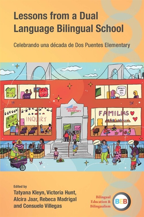 Lessons from a Dual Language Bilingual School : Celebrando una decada de Dos Puentes Elementary (Paperback)