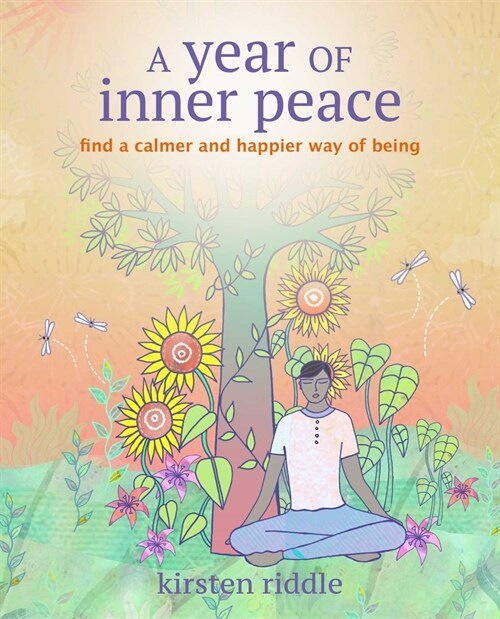 A Year of Inner Peace : Find a Calmer and Happier Way of Being (Paperback)