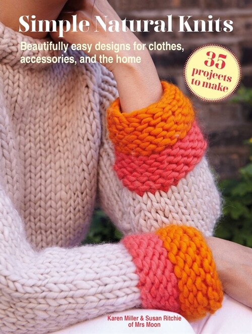 Simple Natural Knits: 35 projects to make : Beautifully Easy Designs for Clothes, Accessories, and the Home (Paperback)