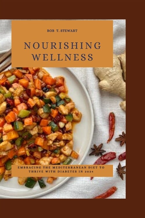 Nourishing Wellness: Embracing the Mediterranean Diet to Thrive with Diabetes in 2024 (Paperback)