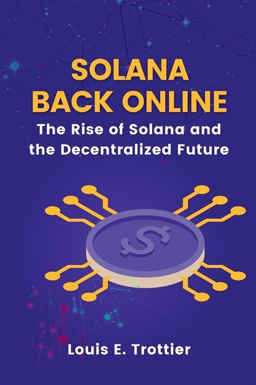 Solana Back Online: The Rise of Solana and the Decentralized Future (Paperback)