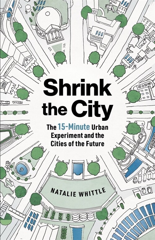 Shrink the City: The 15-Minute Urban Experiment and the Cities of the Future (Paperback)