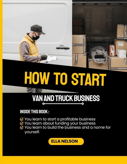 How to start a cargo van and box truck business for beginners (Paperback)