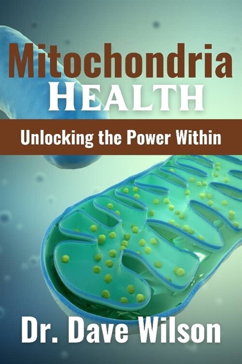 Mitochondria Health: Unlocking the Power Within (Paperback)