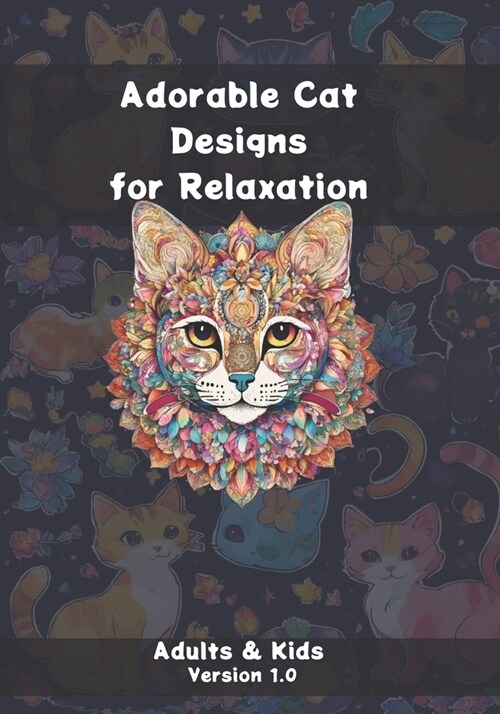 Adorable Cat Designs for Relaxation: Adults & Kids - Version 1.0 (Paperback)