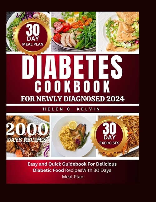 Diabetes cookbook for newly diagnosed 2024: Easy and quick guidebook for delicious diabetic food recipes with 30 days meal plan (Paperback)