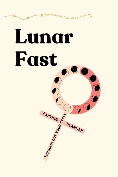 Lunar Fast: A Guided Planner for Women to Fast in Sync with Their Cycles (Paperback)