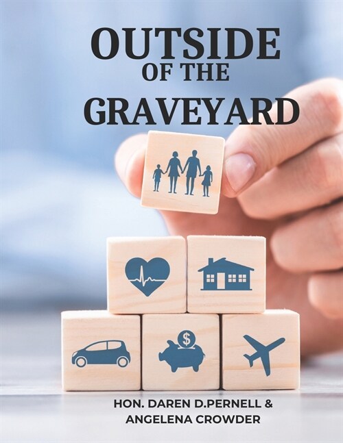 Outside of the Graveyard: Navigating the Landscape of Life Insurance for Financial Peace and Protection (Paperback)