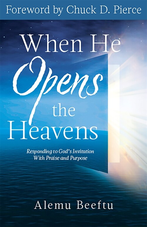 When He Opens the Heavens: Responding to Gods Invitation with Praise and Purpose (Paperback)