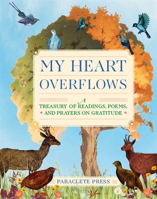 My Heart Overflows: A Treasury of Readings, Poems, and Prayers on Gratitude (Hardcover)