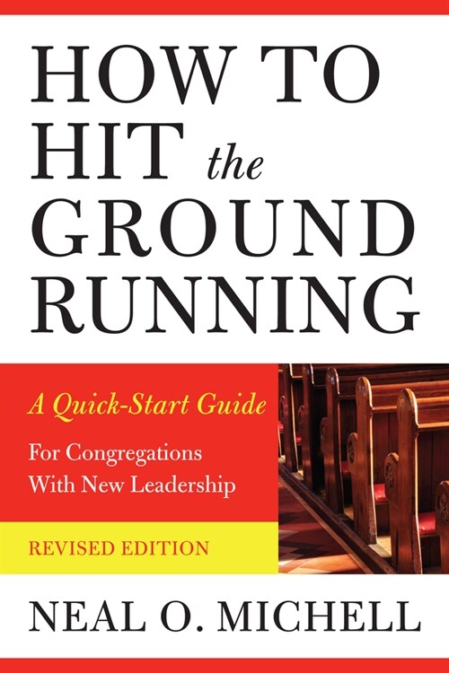 How to Hit the Ground Running: A Quick-Start Guide for Congregations with New Leadership (Paperback, 2, Second Edition)