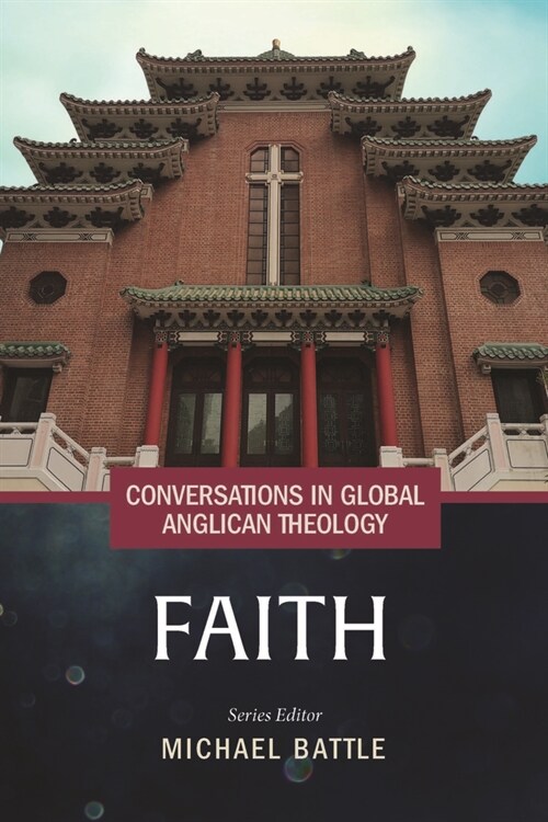 Conversations in Global Anglican Theology: Faith (Hardcover)