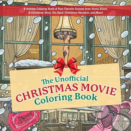 The Unofficial Christmas Movie Coloring Book: A Holiday Coloring Book of Your Favorite Scenes from Home Alone, a Christmas Story, Die Hard, Christmas (Paperback)