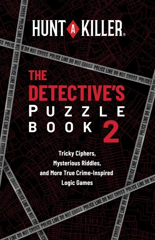 Hunt a Killer: The Detectives Puzzle Book 2: Tricky Ciphers, Mysterious Riddles, and More True Crime-Inspired Logic Games (Paperback)