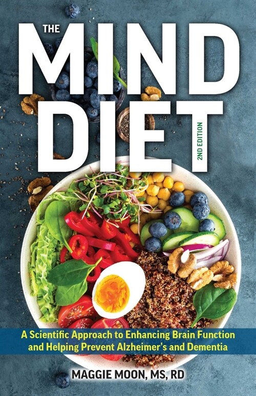 The Mind Diet: 2nd Edition: A Scientific Approach to Enhancing Brain Function and Helping Prevent Alzheimers and Dementia, Fully Updated with New (Paperback)