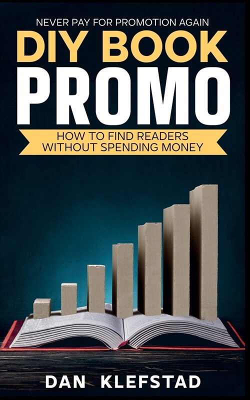 DIY Book Promo: How to Find Readers Without Spending Money (Paperback)