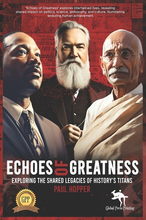 Echoes of Greatness: Exploring the Shared Legacies of Historys Titans (Paperback)