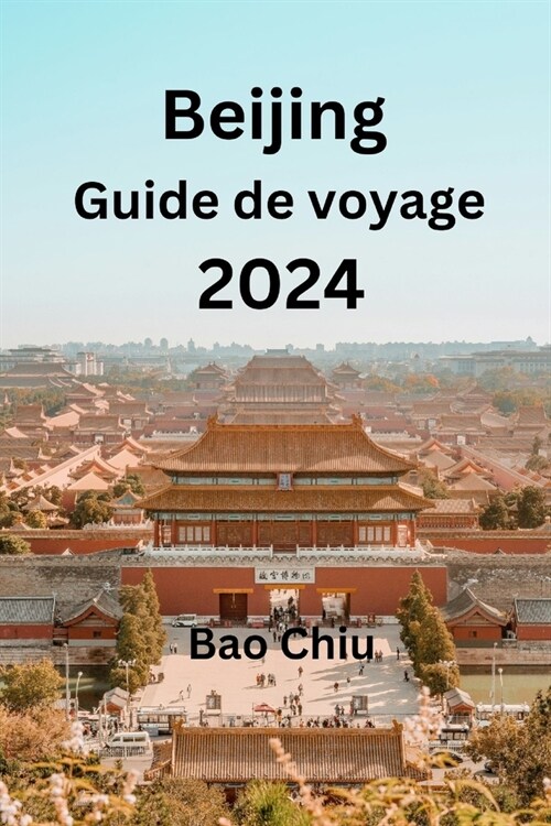 Beijing Guide de voyage 2024 (Paperback)