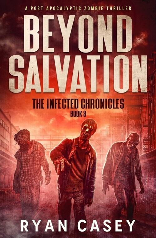 Beyond Salvation: A Post Apocalyptic Zombie Thriller (Paperback)