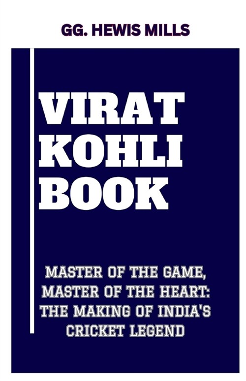 Virat Kohli Book: Master of the Game, Master of the Heart: The Making of Indias Cricket Legend (Paperback)