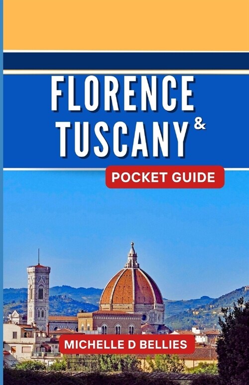 Florence and Tuscany Pocket Guide: A Pocket Guide to Renaissance Splendour and Timeless Beauty: Exploring the Heart of Italy. (Paperback)