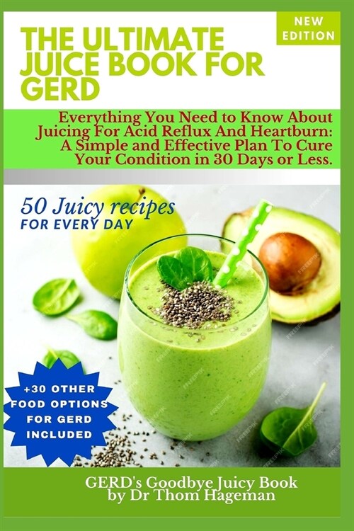 Ultimate Juice Book For GERD: Everything You Need To Know About Juicing For Acid Reflux and Heartburn The 30-Days Soothe & Balance Plan (Paperback)