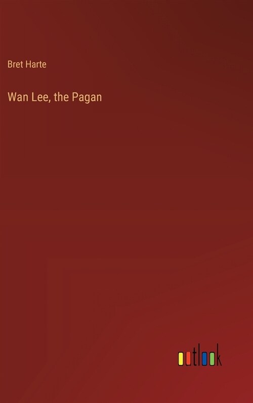 Wan Lee, the Pagan (Hardcover)