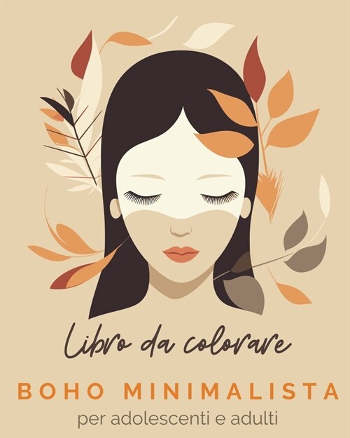 Boho Minimalista - Libro da colorare per adolescenti e adulti: Disegni unici in stile boho minimalista. Colora e Rilassati. (Paperback)