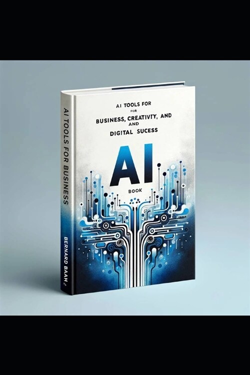 AI Tools for Business, Creativity, and Digital Success (Paperback)