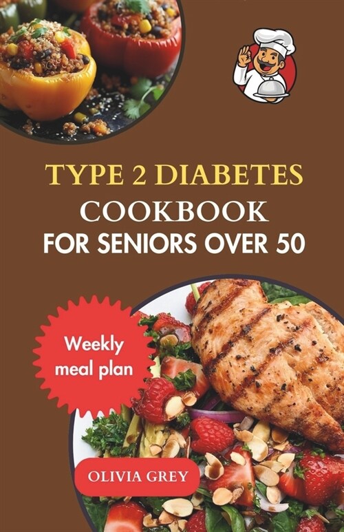 type 2 diabetes cookbook for seniors over 50: Delicious Recipes and Meal Plans to Manage Type 2 Diabetes in Your Golden Years (Paperback)