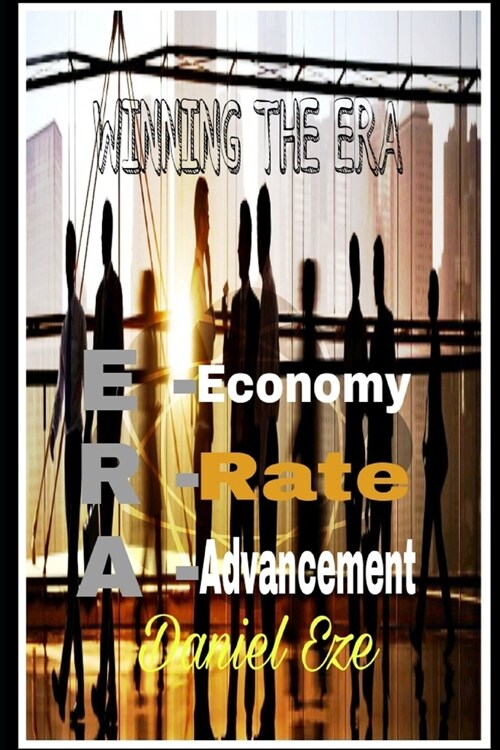 Winning the Era: E - Economy II R - Rate II A - Advancement (Paperback)