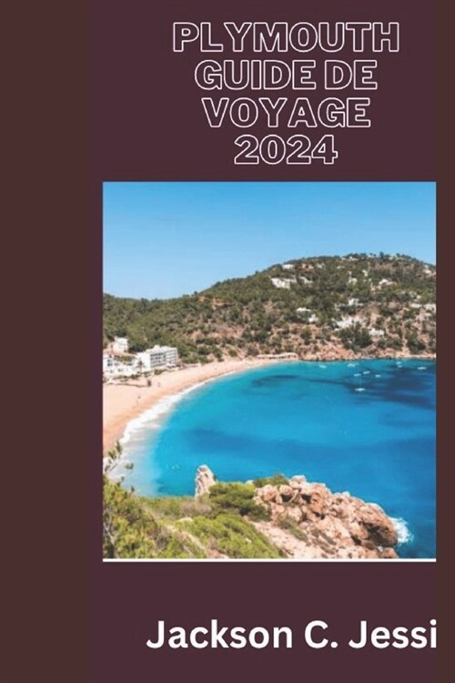 Plymouth guide de voyage 2024: Le compagnon de lexplorateur de Plymouth: votre manuel ultime sur lh?ergement, la planification de voyage et les ch (Paperback)