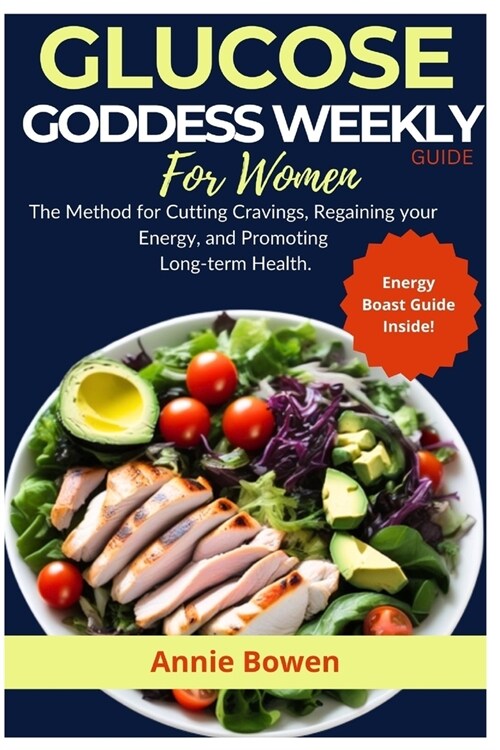 GLUCOSE GODDESS Weekly Guide For Women: The Method for Cutting cravings, regaining your energy, and promoting long-term health. (Paperback)