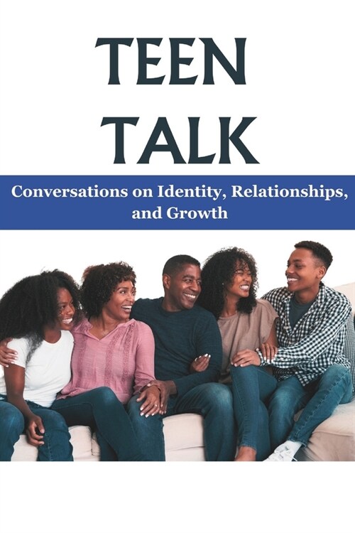 Teen Talk: Conversations on Identity, Relationships, and Growth (Paperback)