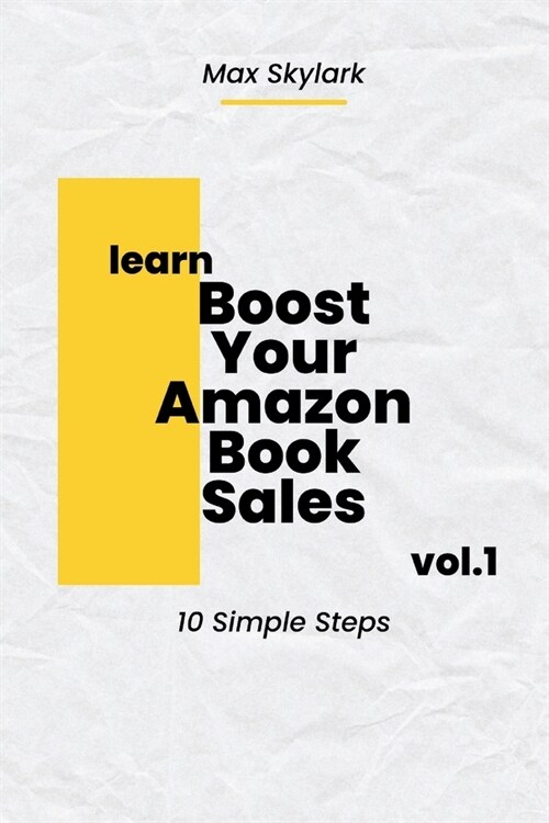 Boost Your Amazon Book Sales: 10 Simple Steps (Paperback)