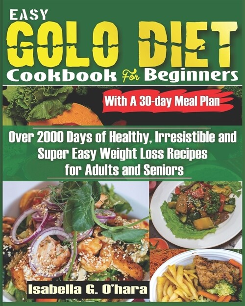 EASY GOLO DIET COOKBOOK FOR BEGINNERS With A 30-Day Meal Plan: Over 2000 Days of Healthy, Irresistible and Super Easy Weight Loss Recipes for Adults a (Paperback)