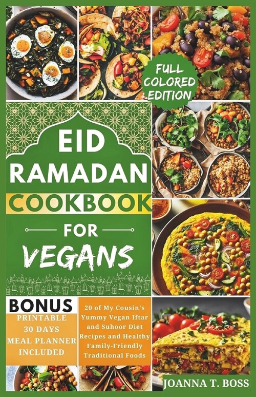 Ramadan Cookbook for Vegans: 20 of My Cousins Yummy Plant-Based Iftar and Suhoor Diet Recipes and Healthy Family-Friendly Traditional Foods (With (Paperback)