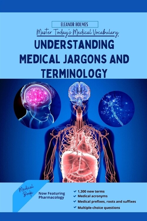 Understanding Medical Jargons and Terminology: Master Todays Medical Vocabulary (Paperback)