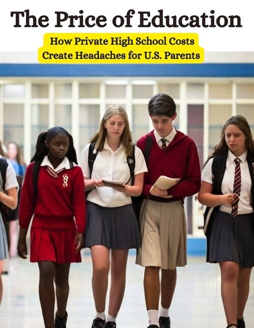 The Price of Education: How Private High School Costs Create Headaches for U.S. Parents (Paperback)