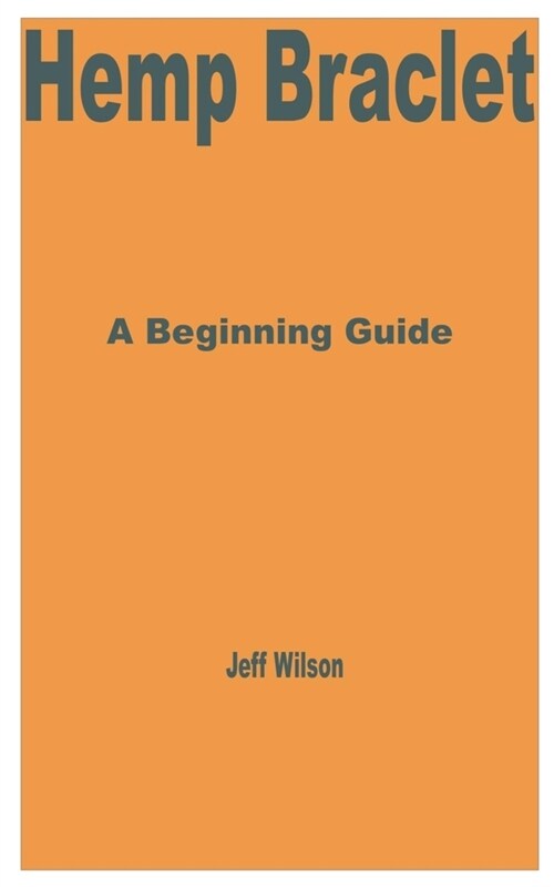 Hemp Bracelet: A Beginning Guide (Paperback)