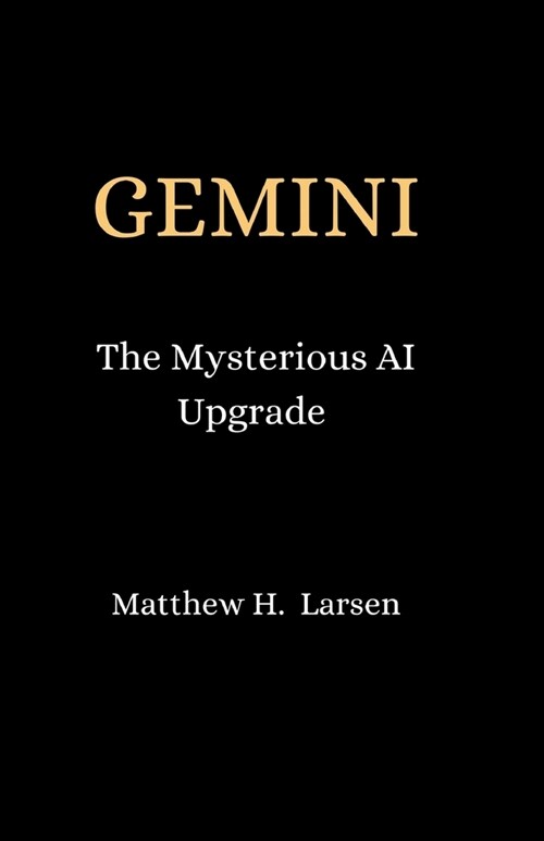 Gemini: The Mysterious AI Upgrade (Paperback)