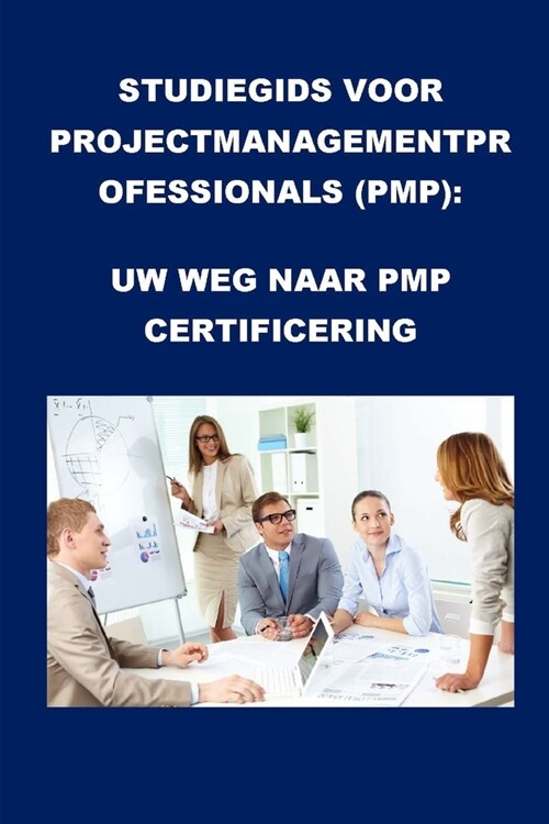 Studiegids voor Projectmanagementprofessionals (PMP): Uw Weg naar PMP Certificering (Paperback)