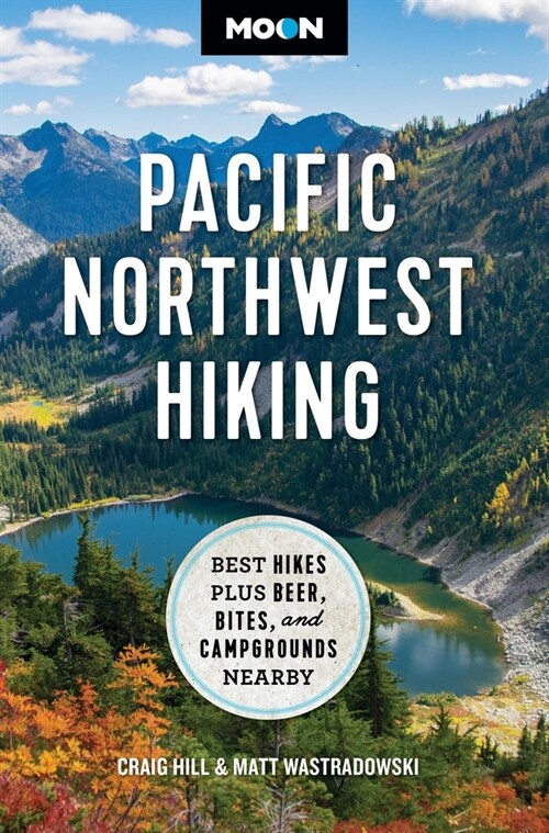 Moon Pacific Northwest Hiking: Best Hikes Plus Beer, Bites, and Campgrounds Nearby (Paperback, 2, Revised)