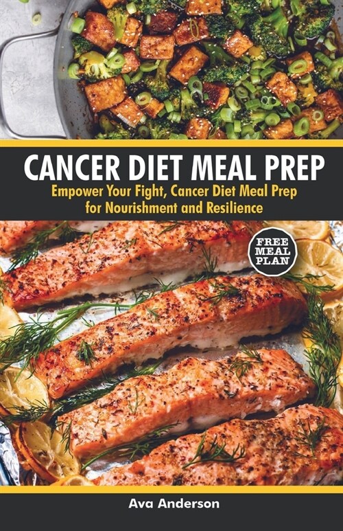 Cancer Diet Meal Prep: Empower Your Fight: Cancer Diet Meal Prep for Nourishment and Resilience (Paperback)