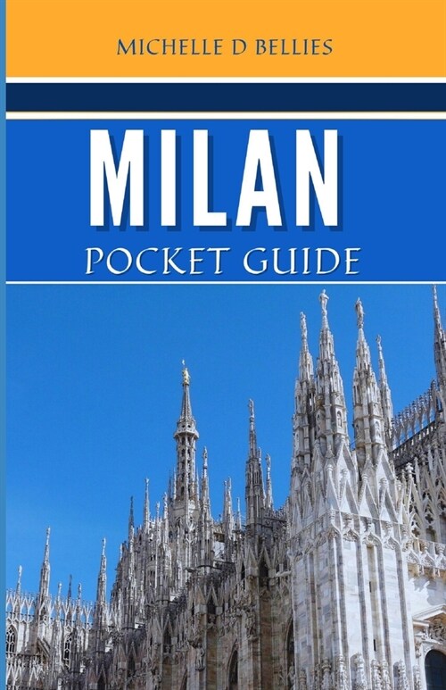Milan Pocket Guide: A Brief Guide to the Heart of Northern Italy: Urban Elegance, Cultural Riches, and Natural Splendour. (Paperback)