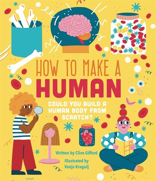 How to Make a Human: Could You Build a Human Body from Scratch? (Hardcover)