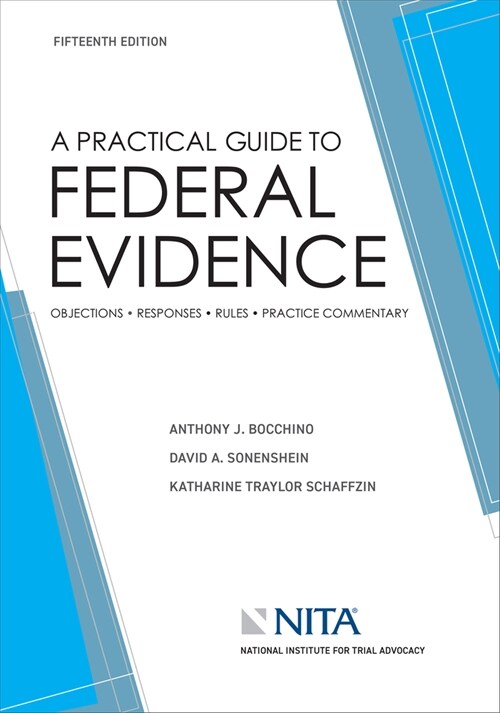 A Practical Guide to Federal Evidence: Objections, Responses, Rules, and Practical Commentary [Connected Ebook] (Paperback, 15)