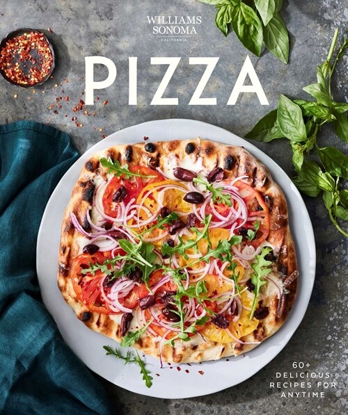 Williams Sonoma Pizza: Delicious Recipes for Anytime (Hardcover)