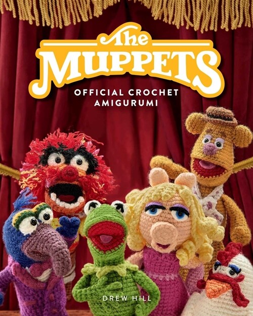 The Muppets Official Crochet Amigurumi: 16 Projects to Create Your Favorite Muppets (Hardcover)