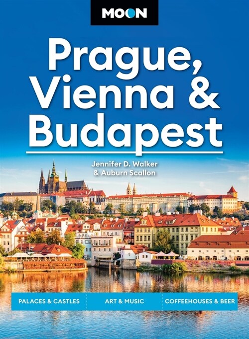 Moon Prague, Vienna & Budapest: Palaces & Castles, Art & Music, Coffeehouses & Beer Gardens (Paperback, 3, Revised)